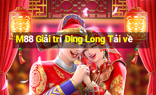 M88 Giải trí Ding Long Tải về