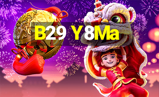 B29 Y8Ma