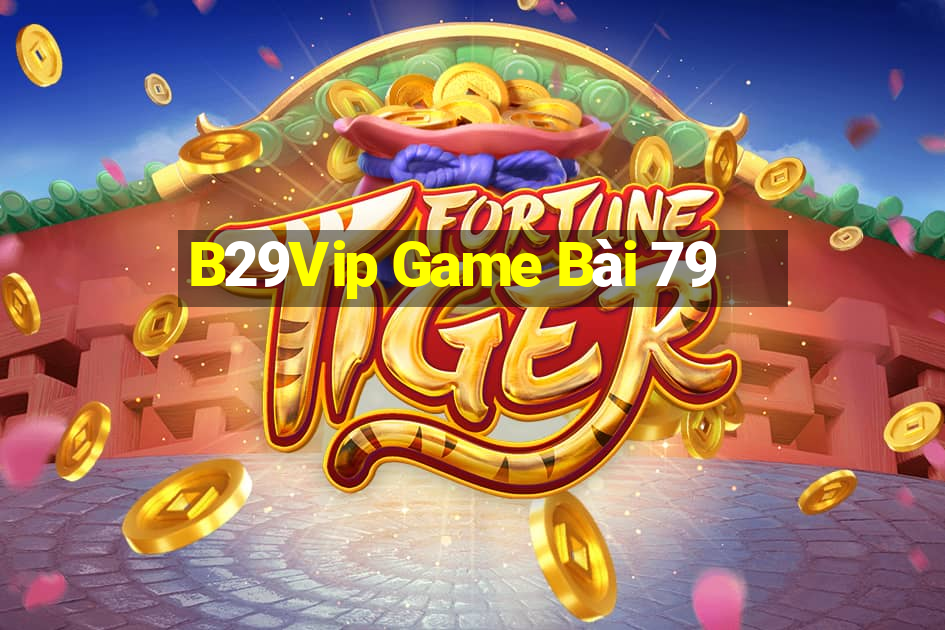 B29Vip Game Bài 79