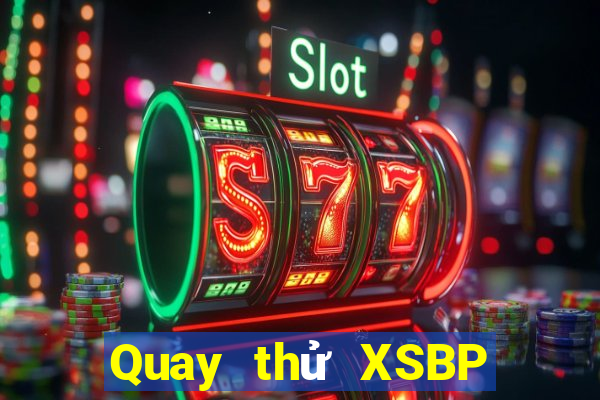 Quay thử XSBP ngày 28