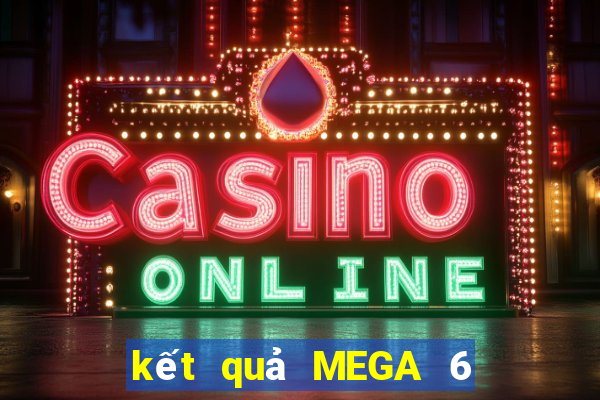 kết quả MEGA 6 45 ngày 31