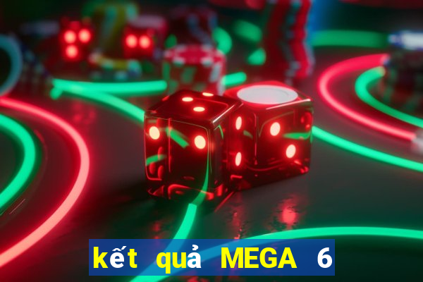 kết quả MEGA 6 45 ngày 31