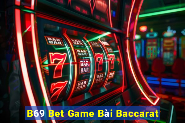 B69 Bet Game Bài Baccarat