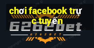 chơi facebook trực tuyến