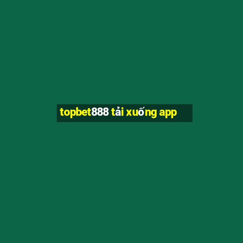 topbet888 tải xuống app