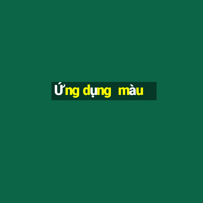 Ứng dụng  màu