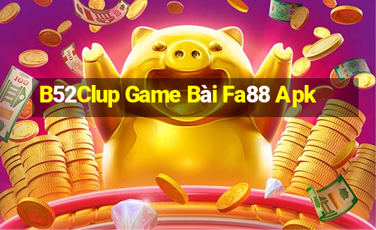 B52Clup Game Bài Fa88 Apk