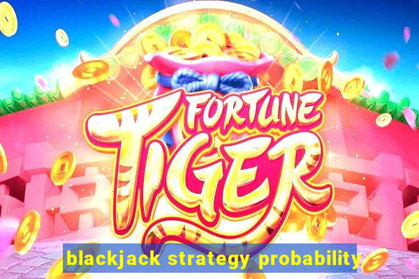 blackjack strategy probability