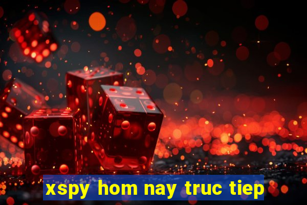 xspy hom nay truc tiep