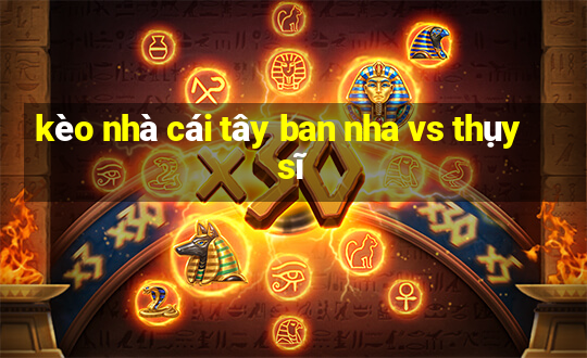 kèo nhà cái tây ban nha vs thụy sĩ