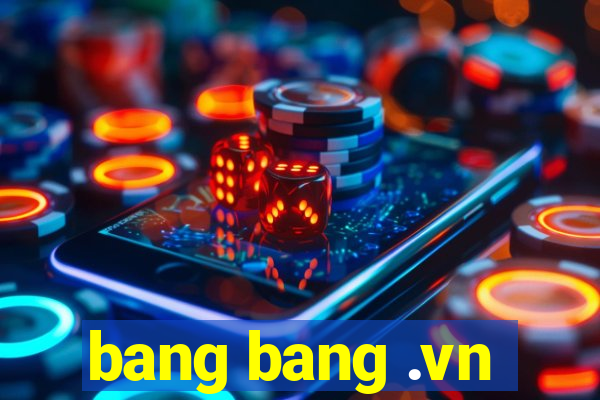 bang bang .vn