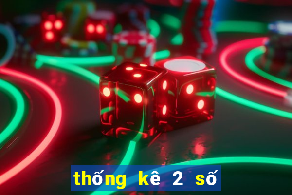 thống kê 2 số cuối đặc biệt