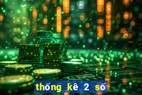 thống kê 2 số cuối đặc biệt