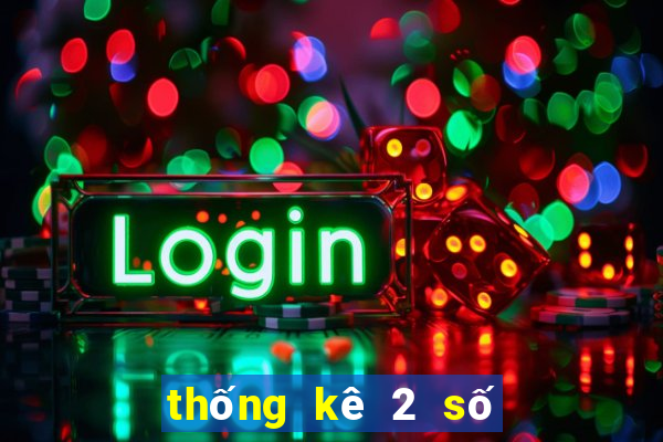 thống kê 2 số cuối đặc biệt