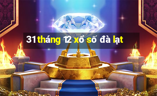 31 tháng 12 xổ số đà lạt