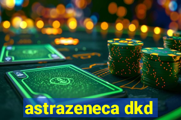 astrazeneca dkd