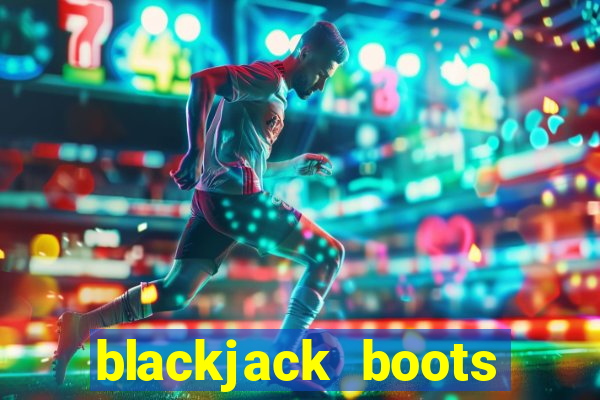 blackjack boots near me