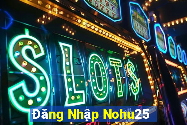 Đăng Nhập Nohu25