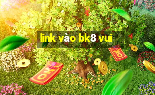 link vào bk8 vui