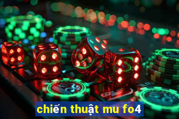 chiến thuật mu fo4