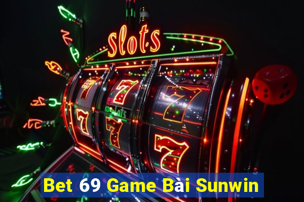 Bet 69 Game Bài Sunwin