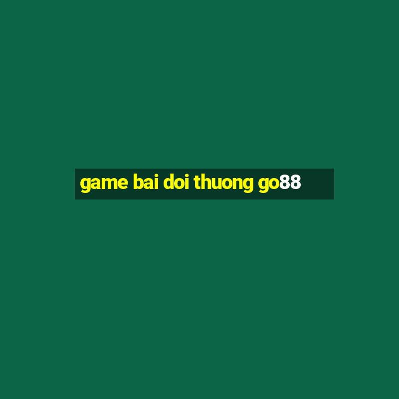 game bai doi thuong go88