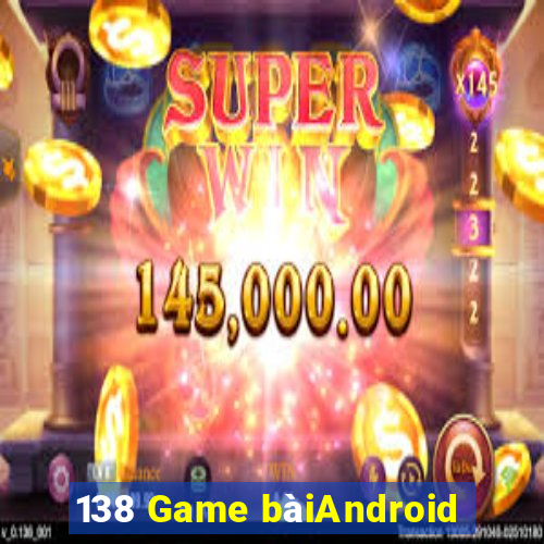 138 Game bàiAndroid