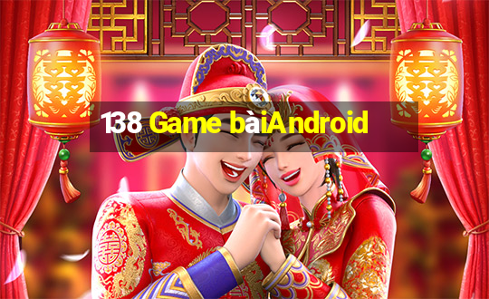 138 Game bàiAndroid