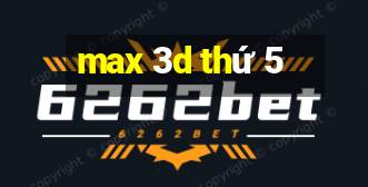 max 3d thứ 5