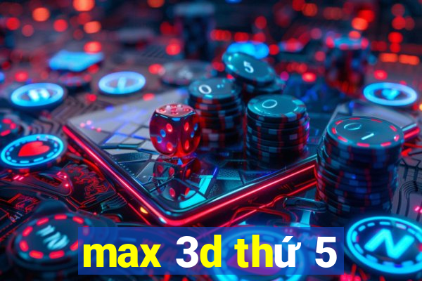 max 3d thứ 5