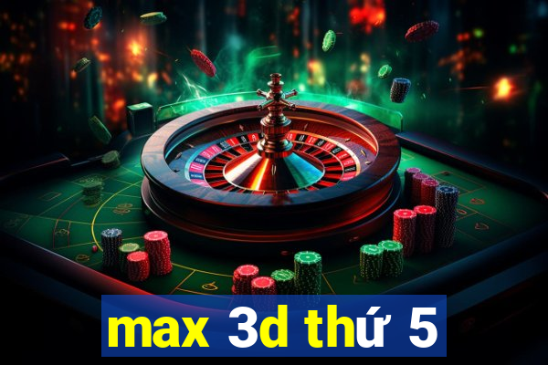 max 3d thứ 5