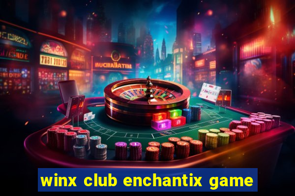 winx club enchantix game