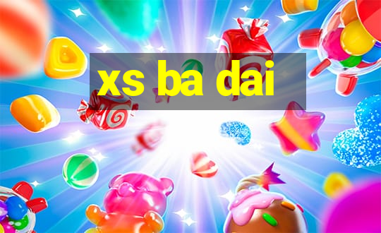 xs ba dai