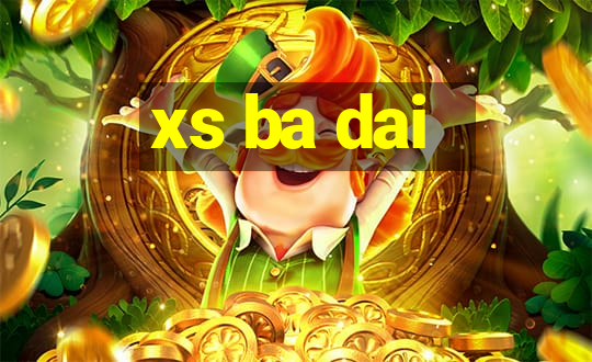 xs ba dai