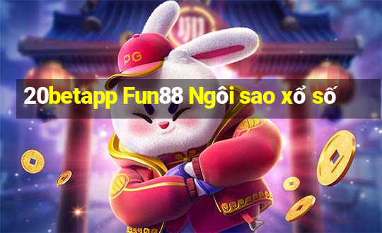 20betapp Fun88 Ngôi sao xổ số