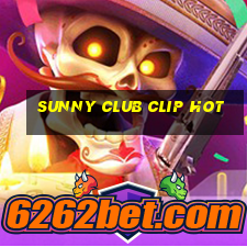 sunny club clip hot