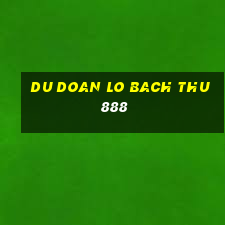 du doan lo bach thu 888