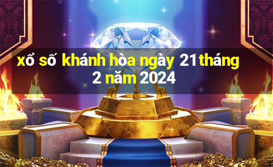 xổ số khánh hòa ngày 21 tháng 2 năm 2024