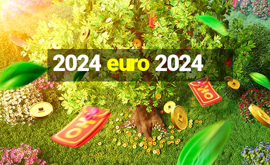 2024 euro 2024