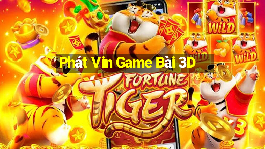 Phát Vin Game Bài 3D