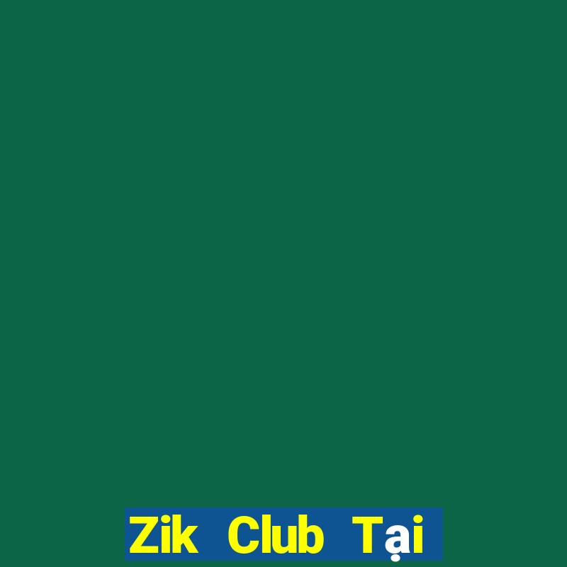 Zik Club Tại Game Bài B52 Đổi Thưởng