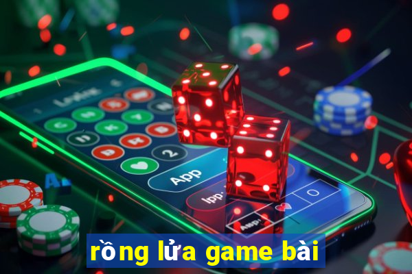 rồng lửa game bài