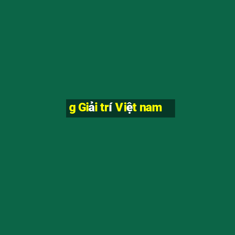 g Giải trí Việt nam