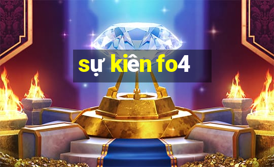 sự kiên fo4