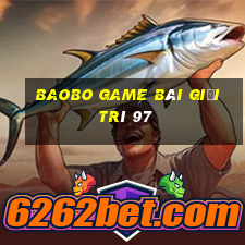 Baobo game bài giải trí 97