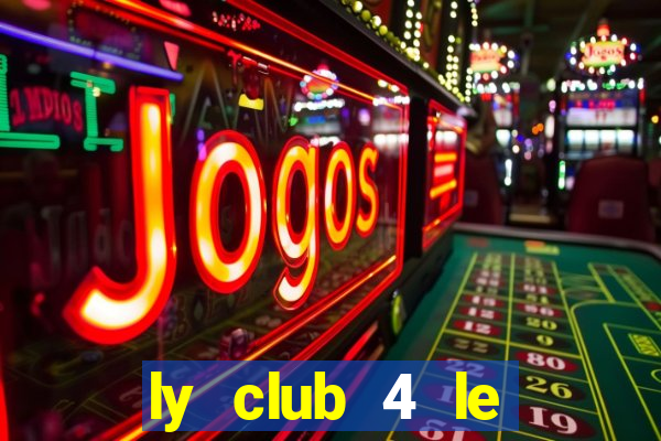 ly club 4 le phung hieu