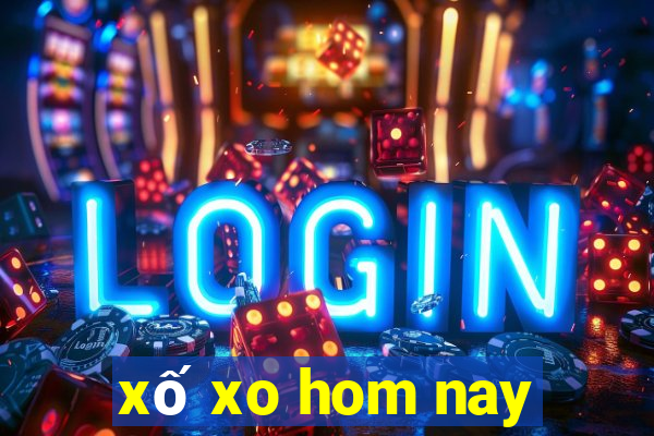 xố xo hom nay