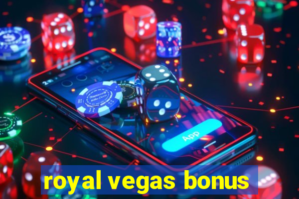 royal vegas bonus