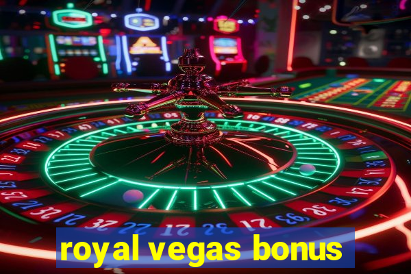 royal vegas bonus