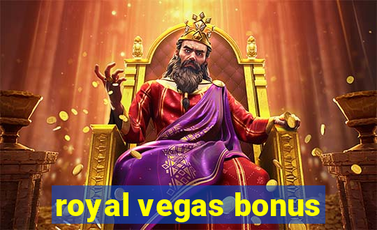 royal vegas bonus